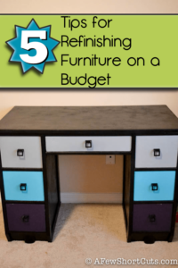 5 Tips For Refinishing Furniture on A Budget - A Few Shortcuts