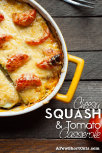 Cheesy Squash & Tomato Casserole