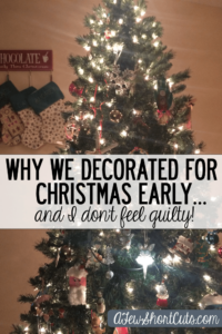 Why We Decorated for Christmas Early…and I Don’t Feel Guilty