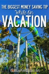 The Biggest Money Saving Tip While On Vacation