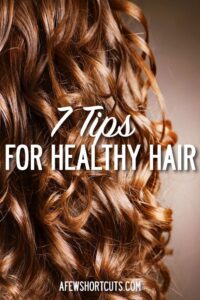 7 Tips for Healthy Hair
