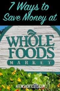 7 Ways to Save Money at Whole Foods