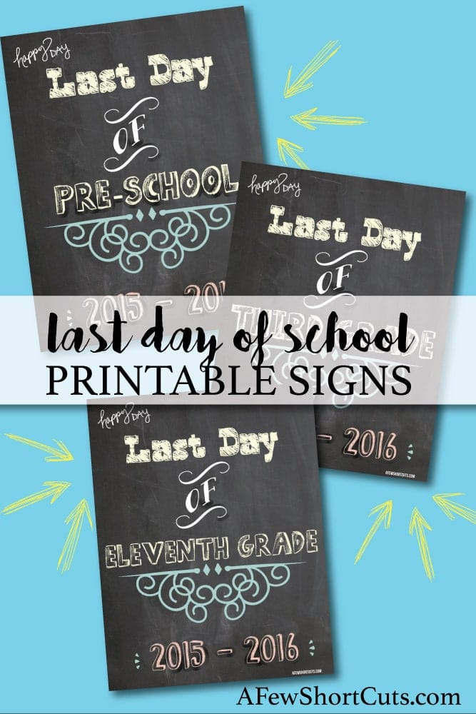 Last Day of School Printable Signs 2015 - 2016 - A Few Shortcuts